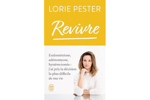Revivre: Endométriose, adénomyose, hystérectomie : j'ai pris la décision la plus difficile de ma vie