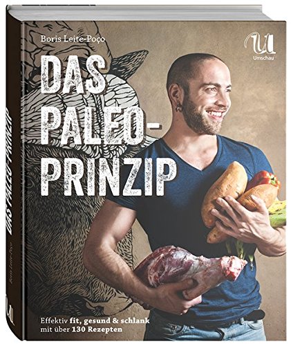 Download Das Paleo-Prinzip - Fit, gesund und schlank mit über 130 Rezepten Download Das Paleo-Prinzip - Fit, gesund und schlank mit über 130 Rezepten