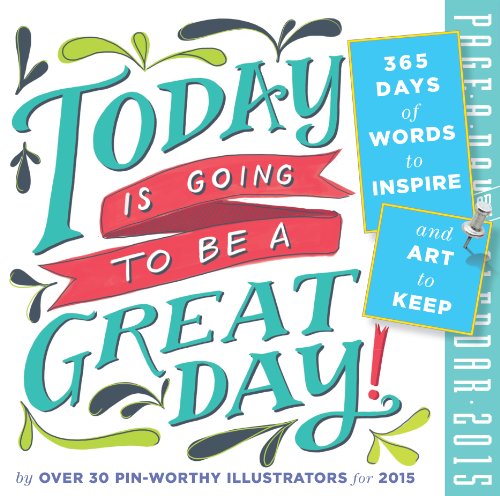 Today Is Going to Be a Great Day! Page-A-Day Calendar: 365 Days of Words to Inspire and Art to Keep