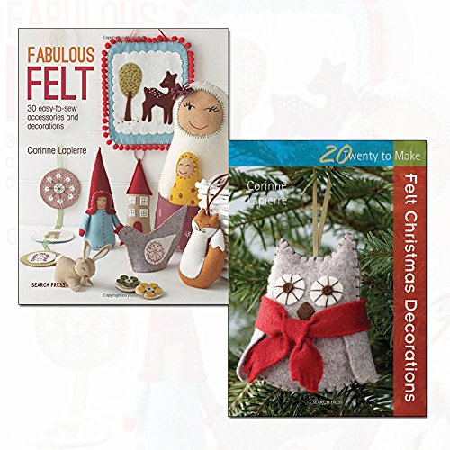 Corinne Lapierre 2 Books Bundle Collection (Fabulous Felt: 30 easy-to-sew accessories and decorations,Felt Christmas Decorations (Twenty to Make))
