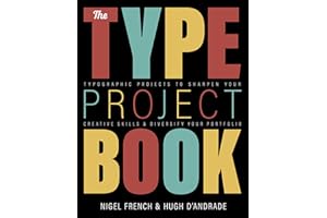 The Type Project Book: Typographic Projects to Sharpen Your Creative Skills & Diversify Your Portfolio