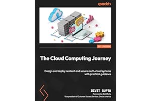 The Cloud Computing Journey: Design and deploy resilient and secure multi-cloud systems with practical guidance