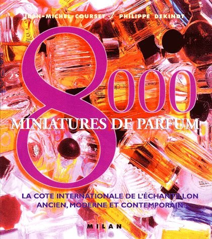 Download 8000 Miniatures de parfum : La cote internationale de l'échantillon ancien, moderne et contemporain Download 8000 Miniatures de parfum : La cote internationale de l'échantillon ancien, moderne et contemporain