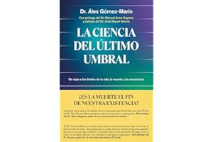 La ciencia del último umbral: Un viaje a los límites de la vida, la muerte y la consciencia (Aprender hoy)