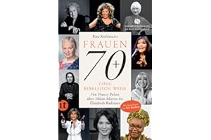 Frauen 70+ Cool. Rebellisch. Weise.: Von Nancy Pelosi über Helen Mirren bis Élisabeth Badinter. Mit einem Vorwort von Iris Berben | Mit zahlreichen ... (Elisabeth Sandmann im insel taschenbuch)