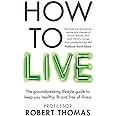 How to Live: The groundbreaking lifestyle guide to keep you healthy, fit and free of illness
