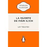 La muerte de Iv&aacute;n Ilich: Ediciones ic&oacute;nicas (Penguin Cl&aacute;sicos | Vintage)
