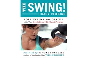 The Swing!: Lose the Fat and Get Fit with This Revolutionary Kettlebell Program