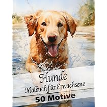 Malbuch Für Erwachsene – 52 Beliebte Hunderassen Aus Aller Welt, Zum Entspannen, Stressabbau Und Kreativen Ausdruck