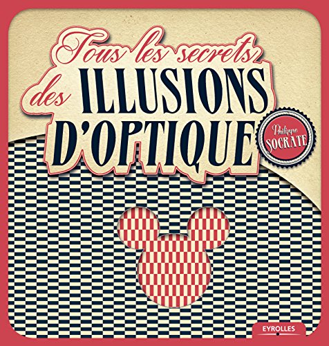 Télécharger Tous les secrets des illusions d'optique PDF