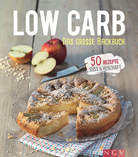 Download Low Carb - Das große Backbuch: 50 gesunde Backrezepte (Iss dich gesund)