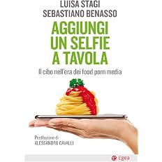 Aggiungi un selfie a tavola. Il cibo nell'era dei food porn media ...
