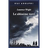 Le altissime torri. Come al-Qaeda giunse all'11 settembre (Edizione italiano)