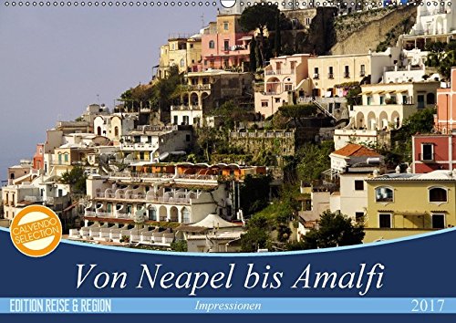 Von Neapel bis Amalfi (Wandkalender 2017 DIN A2 quer): Sonne und Meer, Feuer und Wasser, Kultur und Geschichte sind die Merkmale dieser wunderschönen ... (Monatskalender, 14 Seiten ) (CALVENDO Orte)