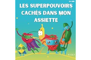 Les Superpouvoirs Cachés dans Mon Assiette: Livre Éducatif sur l'Alimentation Adapté aux 3-6 ans