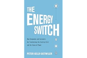 The Energy Switch: How Companies and Customers Are Transforming the Electrical Grid and the Future of Power