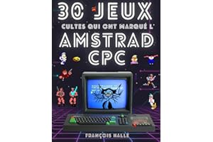 30 jeux cultes qui ont marqué l'Amstrad CPC: Edition Premium