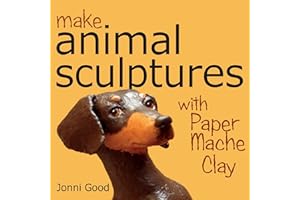 Make Animal Scuptures With Paper Mache Clay: How to Create Stunning Wildlife Art Using Patterns and My Easy-to-Make, No-Mess Paper Mache Recipe