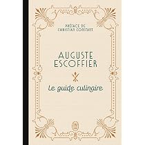 Le guide culinaire : Auguste, Escoffier, Christian, Constant