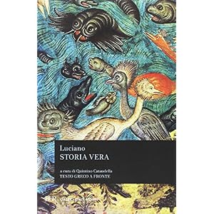 Storia vera. Testo greco a fronte Storia vera. Testo greco a fronte