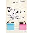 Die Rosa-Hellblau-Falle. Für eine Kindheit ohne Rollenklischees (2021 aktualisierte Neuausgabe): Für eine Kindheit ohne Rolle