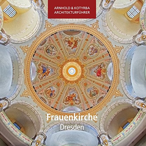 Download Frauenkirche Dresden (Arnhold & Kotyrba Architekturführer) Download Frauenkirche Dresden (Arnhold & Kotyrba Architekturführer)