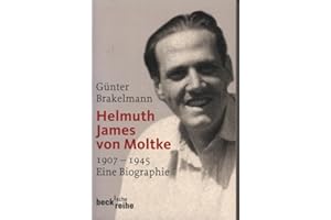 Helmuth James von Moltke: 1907-1945 (Beck'sche Reihe)