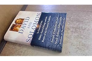 David and Solomon: In Search of the Bible's Sacred Kings and the Roots of the Western Tradition: In Search of the Bible's Sacred Kings and the Roots of Western Civilization