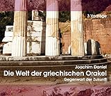 Die Welt der griechischen Orakel. 3 Audio-CDS: Gegenwart der Zukunft by 