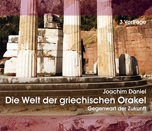 Die Welt der griechischen Orakel. 3 Audio-CDS: Gegenwart der Zukunft