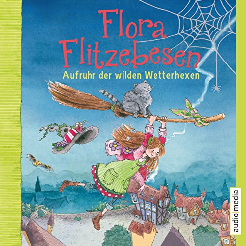 Download Aufruhr der wilden Wetterhexen (Flora Flitzebesen 2)