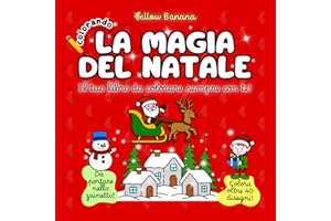Colorando | La Magia del Natale: Libro da Colorare per Bambini - Perfetto Regalo di Natale Creativo con Disegni Natalizi Grandi Semplici di Babbo Natale, Renne, Elfi, Alberi, Pupazzi di Neve, Giochi.