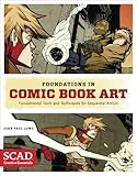 Foundations in Comic Book Art: SCAD Creative Essentials (Fundamental Tools and Techniques for Sequential Artists) (English Edition) by John Paul Lowe