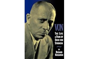 Von - The Life and Films of Erich Von Stroheim: Revised and Expanded Edition: The Life & Films of Erich Von Stroheim (Limelight)