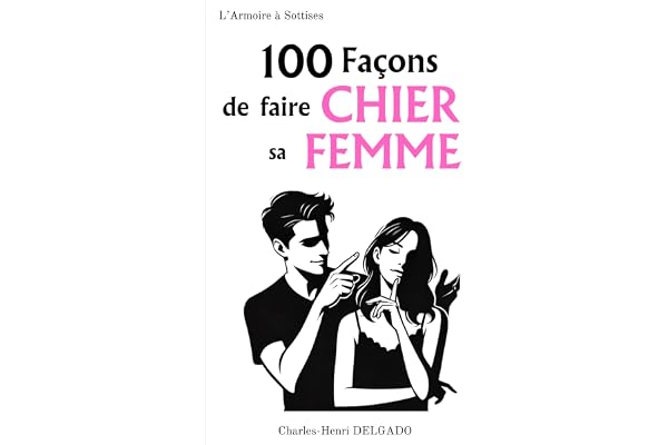 100 Façons de faire Chier sa Femme: Idée de cadeau drôle pour couple