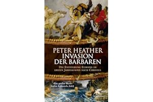 Invasion der Barbaren: Die Entstehung Europas im ersten Jahrtausend nach Christus