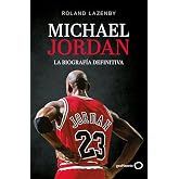Michael Jordan. La biograf&iacute;a definitiva (Nueva presentaci&oacute;n) (Deportes)