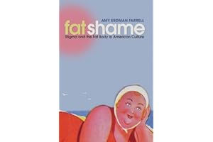 Fat Shame: Stigma and the Fat Body in American Culture