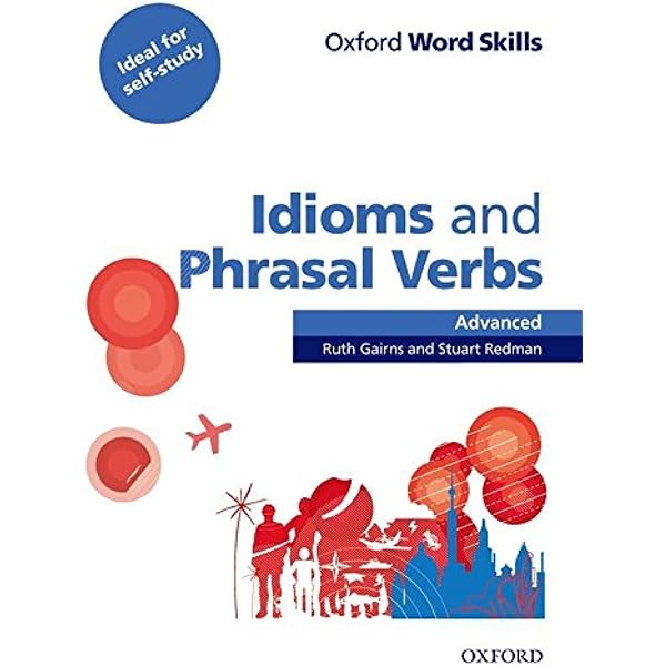 Oxford Word Skills: Intermediate: Idioms and Phrasal Verbs Student