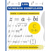 Los n&uacute;meros complejos: Teor&iacute;a, Ejercicios Progresivos y Soluciones Detalladas