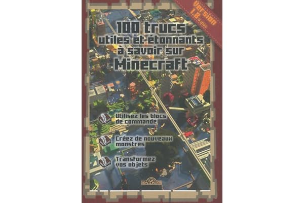 100 trucs utiles et étonnants à savoir sur Minecraft