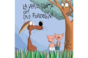 La vera storia dei tre porcellini: ovvero, la versione di Gus il gufo saggio