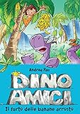 Image de Il furto delle banane arrosto.  Dinoamici. Vol. 2