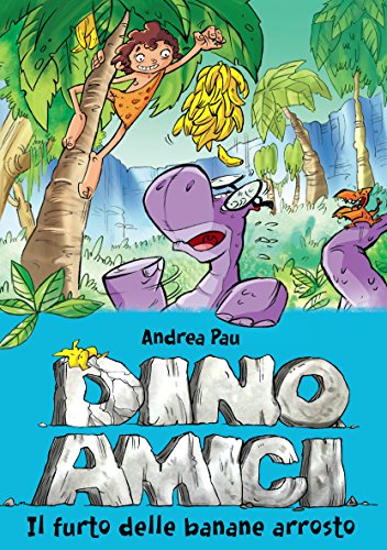 Download Il furto delle banane arrosto.  Dinoamici. Vol. 2