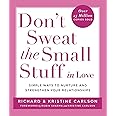 DON'T SWEAT THE SMALL STUFF IN LOVE: Simple ways to Keep the Little Things from Overtaking Your Life