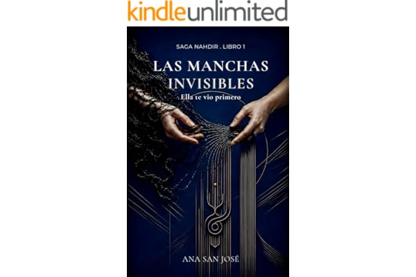 Las Manchas Invisibles: Ella te vio primero (Saga Nahdir nº 1)