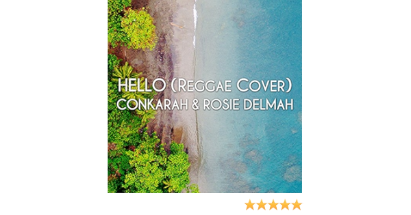 Hello Reggae Cover Von Conkarah Rosie Delmah Bei Amazon Music Amazon De hello reggae cover von conkarah