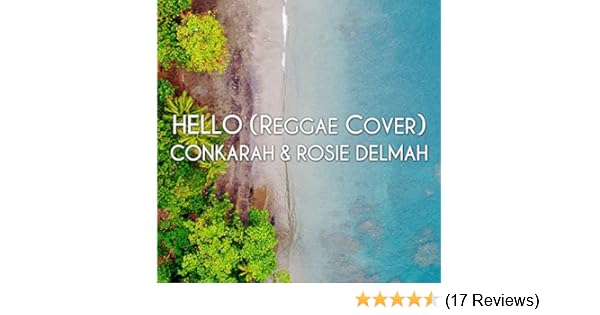 Hello Reggae Cover By Conkarah Rosie Delmah On Amazon Music Amazon Co Uk
