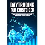 Daytrading für Einsteiger: Ein praktischer Leitfaden zum Erlernen gewinnbringender Trading-Strategien, zum Umgang mit Geld un