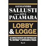 Lobby & logge. Le cupole occulte che controllano «il sistema» e divorano l'Italia